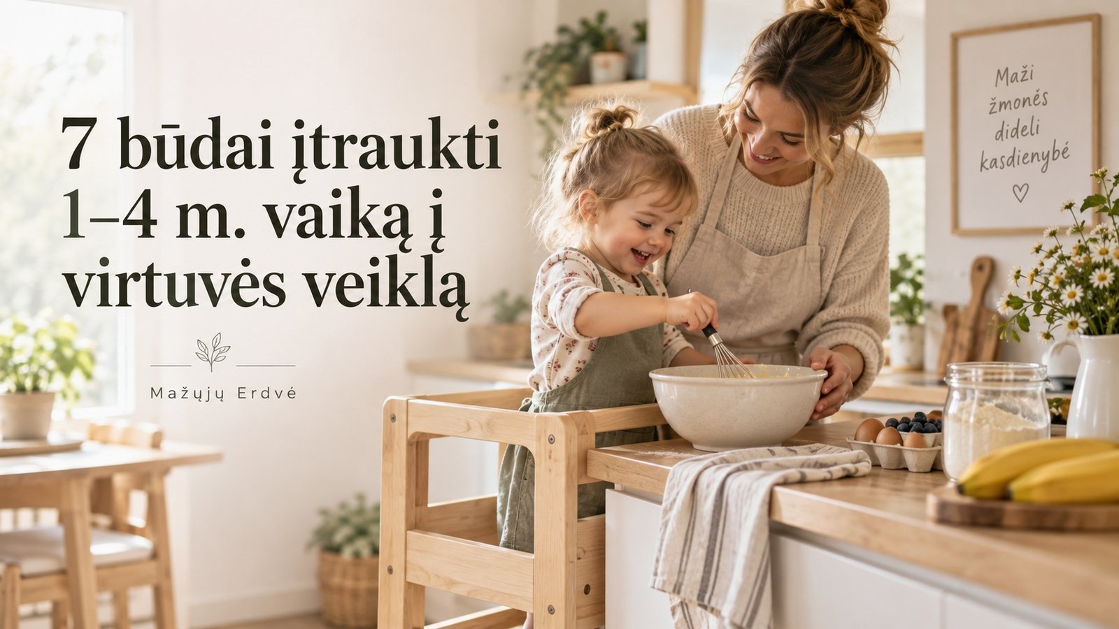 7 būdai įtraukti 1–4 metų vaiką į virtuvės veiklą